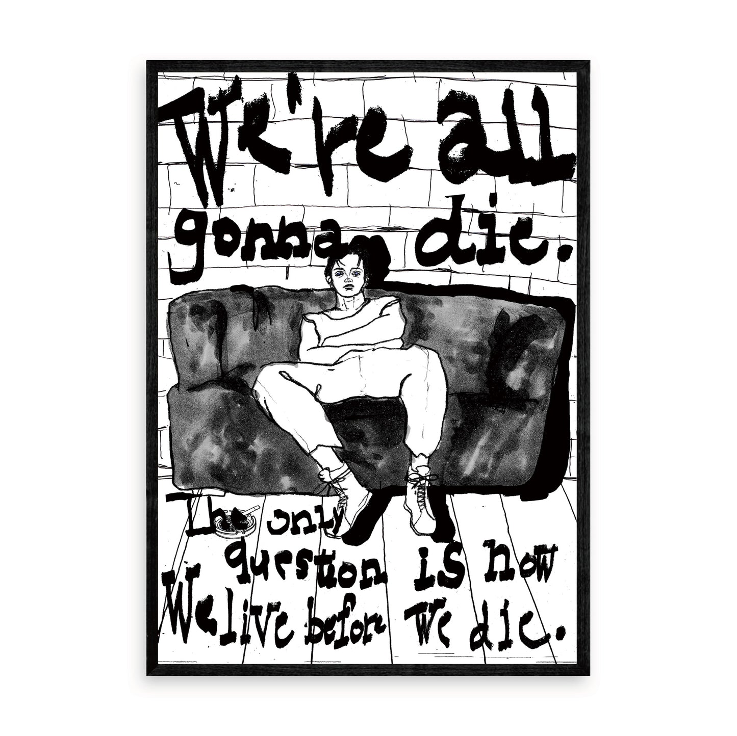 We're all gonna die.
